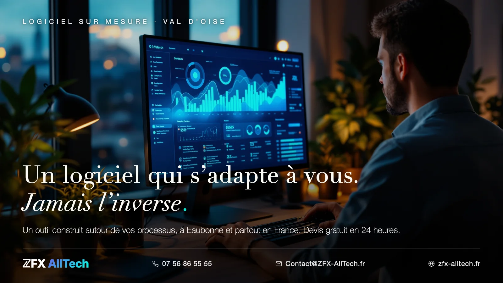 Publicité ZFX AllTech : logiciel sur mesure dans le Val-d'Oise. Un développeur devant le tableau de bord d'un outil métier ; accroche : un logiciel qui s'adapte à vous, jamais l'inverse.