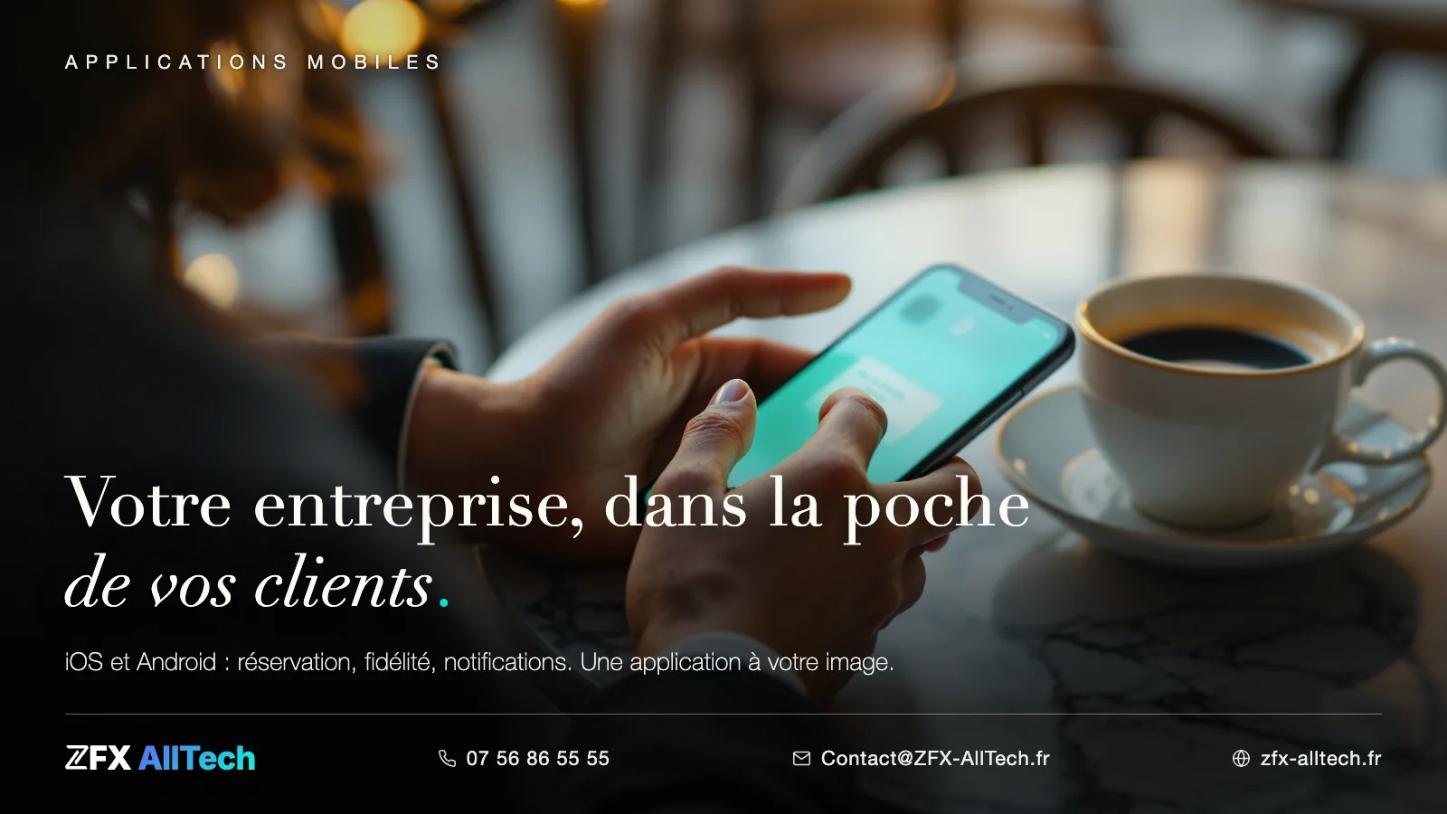 Publicité ZFX AllTech : développement d'application mobile en Île-de-France. Un client utilise une application sur son téléphone ; accroche : votre entreprise, dans la poche de vos clients.